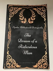 Dream of a Ridiculous Man : By Fyodor Mikhailovich Dostoyevsky - Illustrated by - Picture 1 of 2