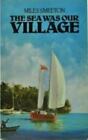 The Sea Was Our Village by Smeeton, Miles