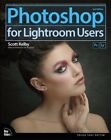 Photoshop for Lightroom Users, Paperback by Kelby, Scott, Brand New, Free P&P...
