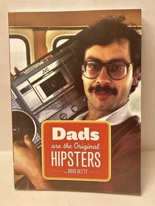 Dads Are the Original Hipsters by Brad Getty (2012, Paperback) - Picture 1 of 9