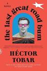 The Last Great Road Bum A Novel By Hctor Tobar English Paperback Book