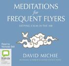 Meditations for Frequent Flyers: Keeping Calm in the Air by David Michie (Englis