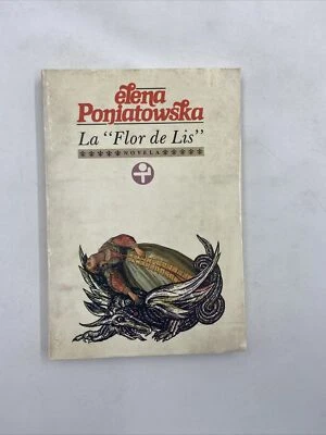 La Flor de Lis by Elena Poniatowska - Lengthy Inscription - SPANISH - 1988 PB - Image 1 of 4