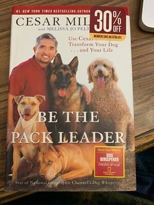 Be the Pack Leader: Use Cesar's Way to Transform Your Dog . . . and Your Life - Picture 1 of 5