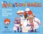 The Invention Hunters Discover How Machines Work by Korwin Briggs (English) Hard
