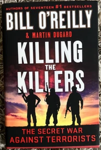Killing the Killers: The Secret War Against Terrorists (Bill O'Reilly) FIRST ED! - Picture 1 of 7