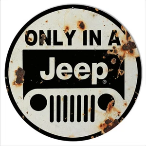 ONLY IN A JEEP BLACK WHITE 14" ROUND HEAVY DUTY USA MADE AUTO ADV METAL SIGN - Picture 1 of 1