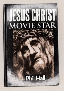 Jesus Christ Movie Star (Hard Cover) by Hall, Phil - Picture 1 of 8
