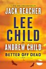 Better Off Dead: A Jack Reacher Novel Child, Lee