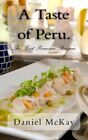 A Taste of Peru.: The Best Peruvian Recipes.. McKay 9781480248106 New<|
