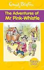 The Adventures of Mr Pink-Whistle (Enid Blyton: Happy Days), Blyton, Enid, Used;