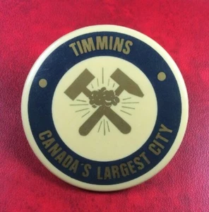 Pin Button Badge TIMMINS CANADA'S LARGEST CITY. Metal. Rare !!! - Picture 1 of 2