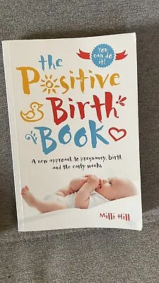 The Possitive Birth Book By Milli Hill • 1.99£