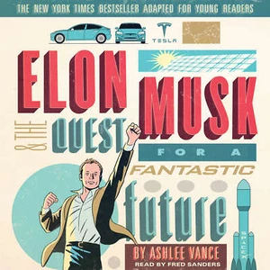 Elon Musk and the Quest for a Fantastic Future, Young Readers' Edition by Ashlee - Picture 1 of 1