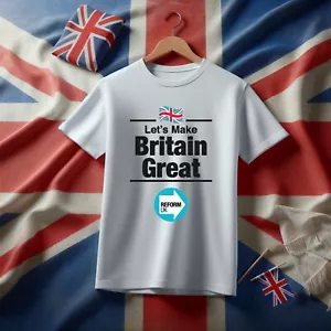 Great Britain TShirt, Let's Make Britain Great t-shirt, Reform UK T-Shirt, Gift - Picture 1 of 9