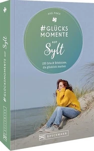 #Glücksmomente auf Sylt 135 Orte und Erlebnisse, die glücklich machen Pinck, Axe - Bild 1 von 1