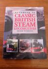 Handbook of Classic British Steam Locomotives by Peter Herring 2002