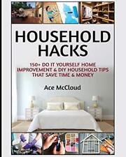Household Hacks: 150+ Do It Yourself Home Improvement & DIY Household Tips Th<|