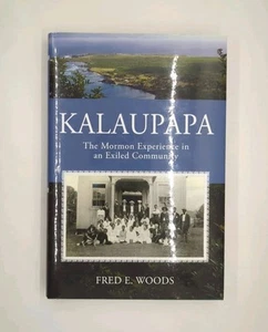 Kalaupapa: The Mormon Experience in an Exiled Community by Fred E. Woods (... - Picture 1 of 3