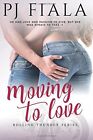 Moving To Love (Rolling Thunder Series) (Volume 1) By P J Fiala **Brand New**