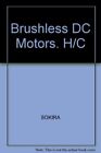 BRUSHLESS DC MOTORS: ELECTRONIC COMMUTATION AND CONTROLS By Thomas J. Sokira VG+