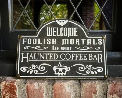 Welcome Foolish Mortals to the Haunted Coffee Bar Solid Wood and Paint Sign - Image 1 of 4