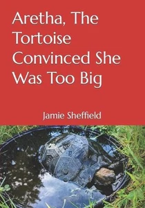 Aretha, The Tortoise Convinced She Was Too Big by Jamie Sheffield Paperback Book - Picture 1 of 1
