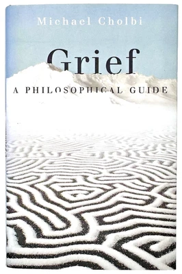 GRIEF: A PHILOSOPHICAL GUIDE - Michael Cholbi (Hardback, 2022) Philosophy - Image 1 of 4
