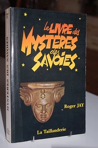 LE LIVRE DES MYSTERES DES SAVOIES Roger Jay - Imagen 1 de 1