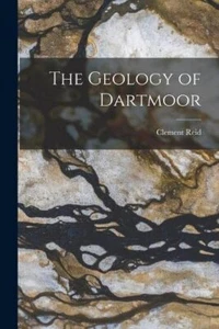 Reid, Clement The Geology of Dartmoor Book NEU