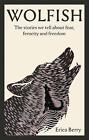Wolfish: The stories we tell about fear, ferocity and freedom by Erica Berry (En