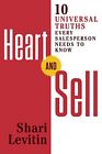Heart And Sell: 12 Universal Truths E..., Shari Levitin