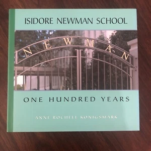 ISIDORE NEWMAN SCHOOL ONE HUNDRED YEARS New Orleans- HC Signed By Author - Picture 1 of 7