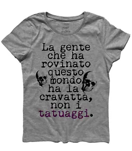Women's T-shirt "The people who ruined the world have the tie not the tattoos" - Picture 1 of 3