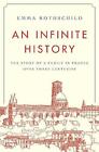 An Infinite History: The Story Of A Family In France Over Three Centuries By Emm