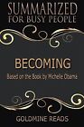 Becoming - Summarized For Busy People Based On Book By Miche By Reads Goldmine