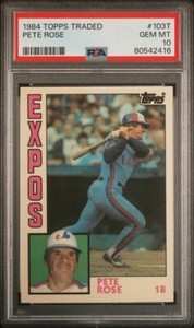 1984 Topps Traded 103T Pete Rose - PSA 10 GEM MINT - Montreal Expos card