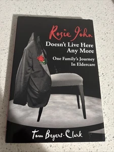 Rosie John Doesn't Live Here Any More : One Family's Journey in Eldercare by Tom - Imagen 1 de 7