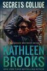 Secrets Collide: A Bluegrass Brothers Novel by Kathleen Brooks (English) Paperba