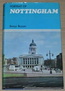 PORTRAIT OF NOTTINGHAM City History People Places Event Buildings Stories SIGNED - Imagen 1 de 6