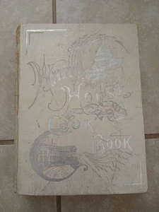 The White House Cookbook 1887 - 1891 Hardcover By Mrs. F.L. Gillette & Hugo Ziem - Picture 1 of 10