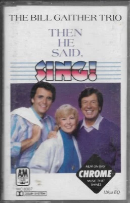 THE BILL GAITHER TRIO....."THEN HE SAID, SING!"..........OOP CASSETTE - Image 1 of 2