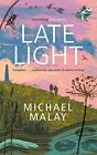 Late Light: Shortlisted For The Richard Jefferies ... By Malay, Michael Hardback
