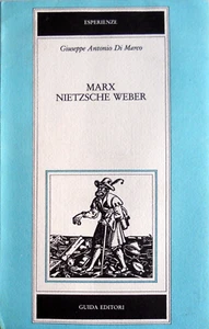 GIUSEPPE ANTONIO DI MARCO MARX NIETZSCHE WEBER IDEALI ASCETICI CRITICA GENEALOGI - Picture 1 of 13