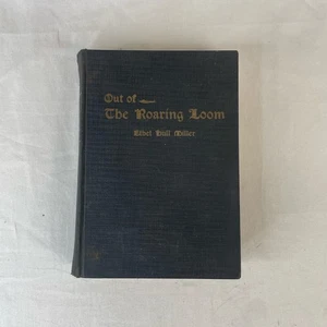 Out of The Roaring Loom" by Ethel Ball Miller Beaver Press Pennsylvania - Bild 1 von 3