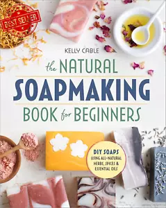 The Natural Soap Making Book for Beginners DIY Soaps with Herbs & Essential Oils - Picture 1 of 12