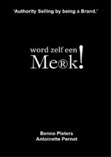 Benno Pieters Antoinette Pernot Word Zelf Een Merk! (Paperback)