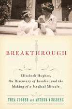 Breakthrough: Elizabeth Hughes, the Discovery of Insulin, and the Making of a
