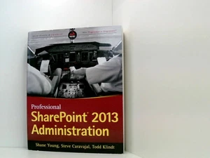 Professional SharePoint 2013 Administration (Wrox Programmer to Programmer) Shan - Bild 1 von 1