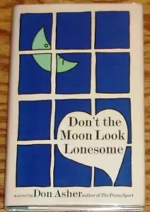 Don Asher / DON'T THE MOON LOOK LONESOME Signed 1st Edition 1967 - Picture 1 of 2